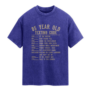 Funny 85 Year Old Texting Code Washed Cotton T-Shirt Senior Citizen 85th Birthday Gift