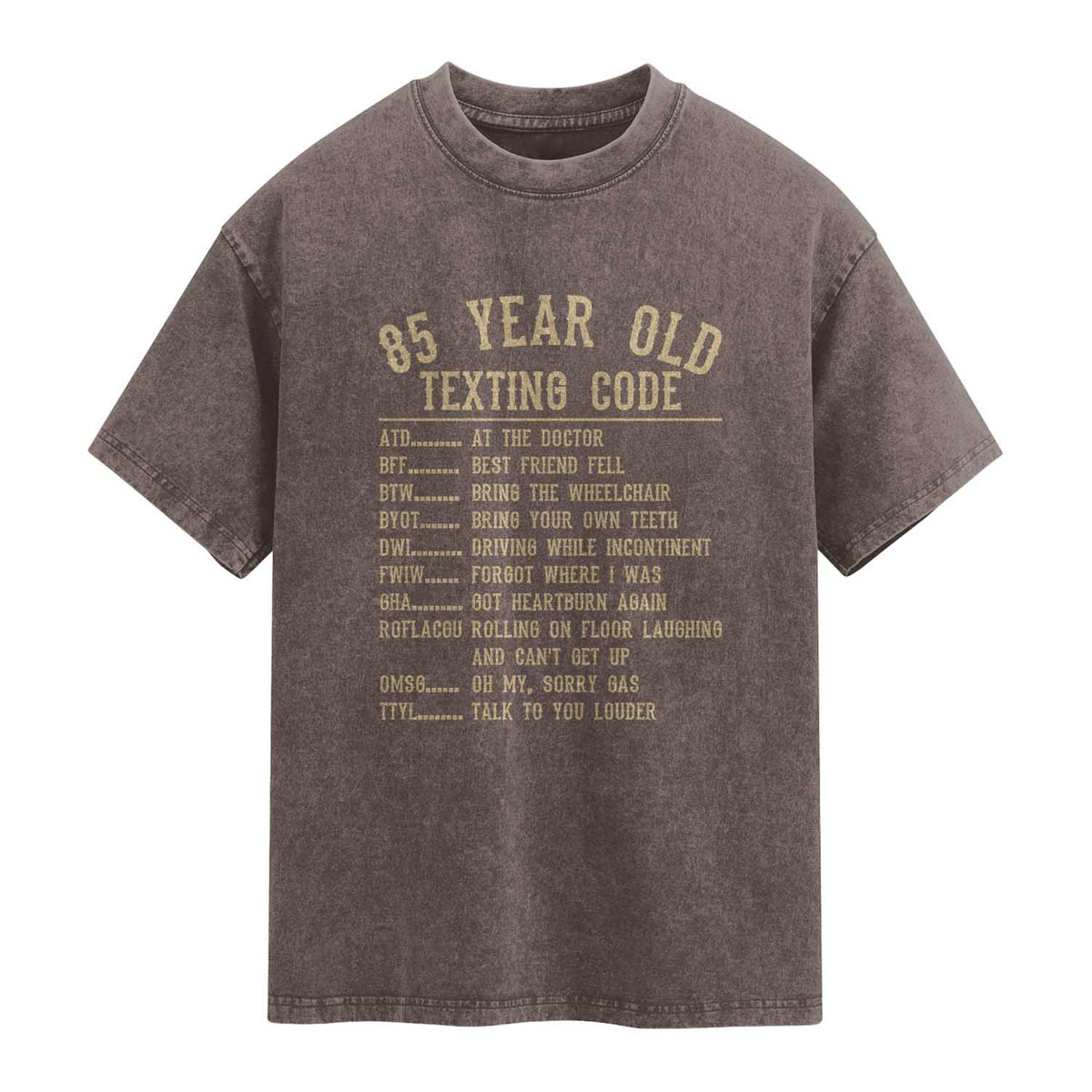 Funny 85 Year Old Texting Code Washed Cotton T-Shirt Senior Citizen 85th Birthday Gift