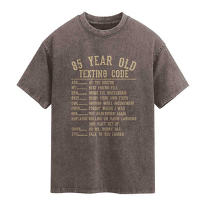 Funny 85 Year Old Texting Code Washed Cotton T-Shirt Senior Citizen 85th Birthday Gift