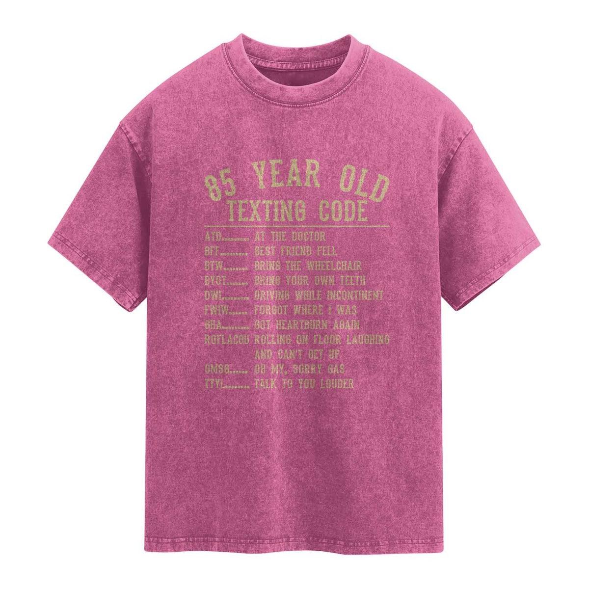 Funny 85 Year Old Texting Code Washed Cotton T-Shirt Senior Citizen 85th Birthday Gift
