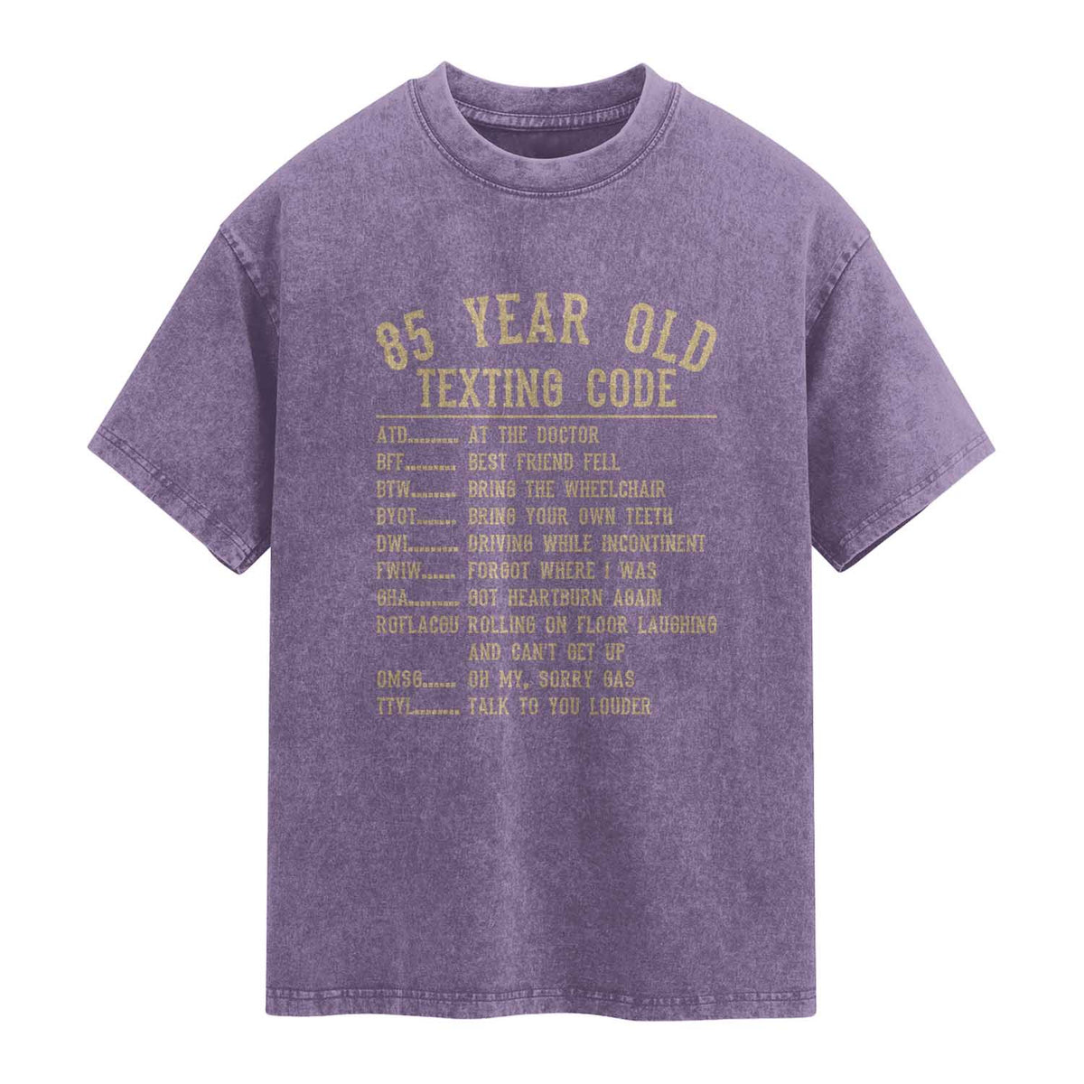 Funny 85 Year Old Texting Code Washed Cotton T-Shirt Senior Citizen 85th Birthday Gift
