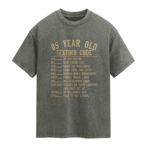 Funny 85 Year Old Texting Code Washed Cotton T-Shirt Senior Citizen 85th Birthday Gift