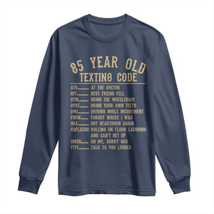 Funny 85 Year Old Texting Code Long Sleeve Shirt Senior Citizen 85th Birthday Gift