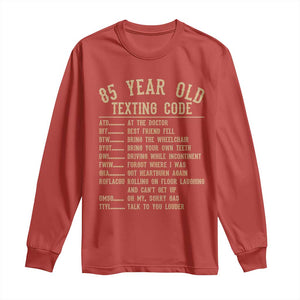 Funny 85 Year Old Texting Code Long Sleeve Shirt Senior Citizen 85th Birthday Gift