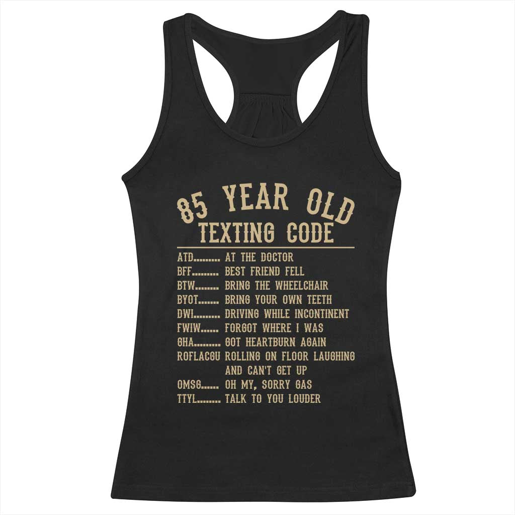 Funny 85 Year Old Texting Code Racerback Tank Top Senior Citizen 85th Birthday Gift