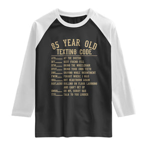 Funny 85 Year Old Texting Code Raglan Shirt Senior Citizen 85th Birthday Gift