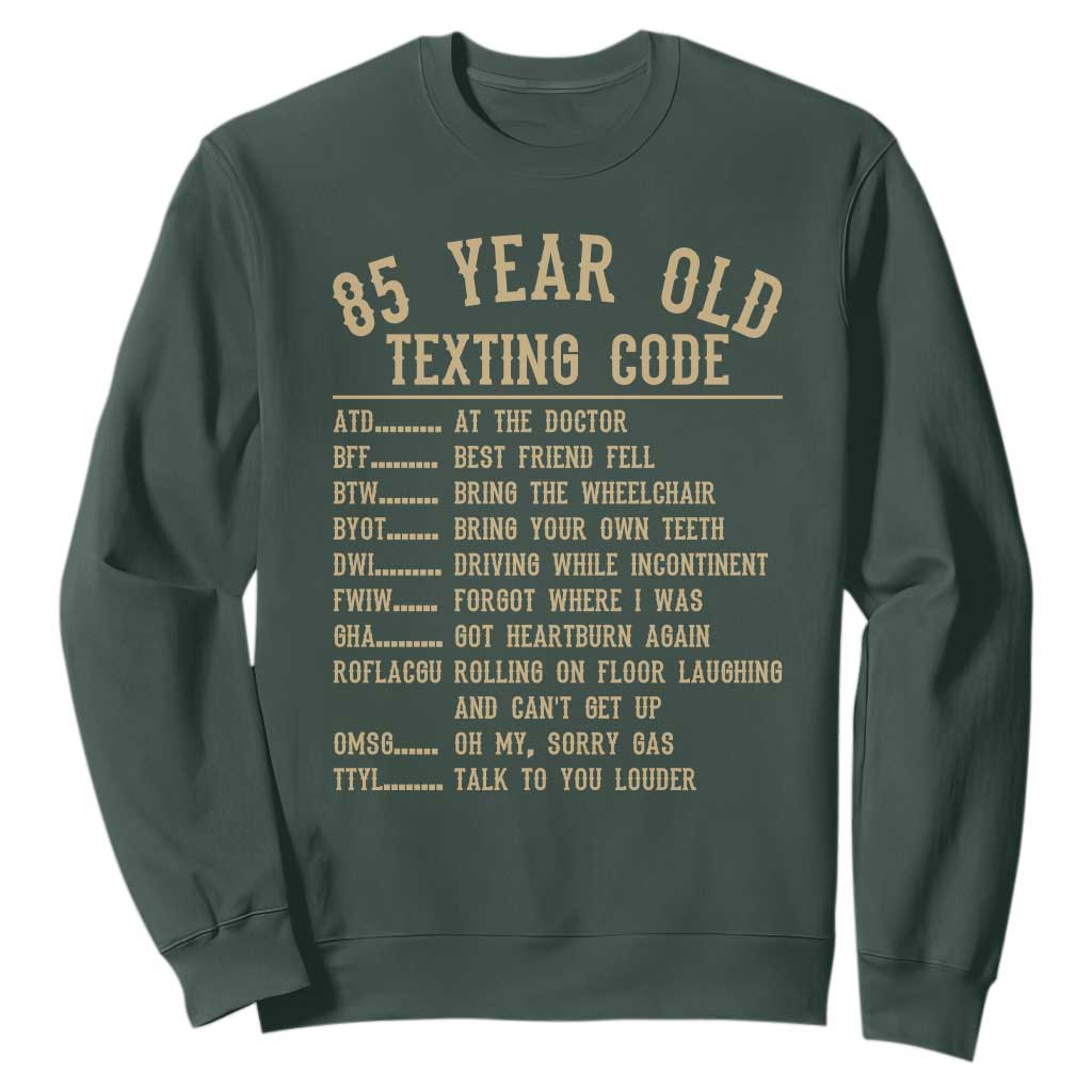 Funny 85 Year Old Texting Code Sweatshirt Senior Citizen 85th Birthday Gift