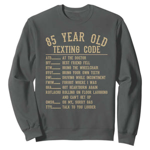 Funny 85 Year Old Texting Code Sweatshirt Senior Citizen 85th Birthday Gift