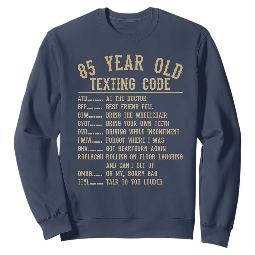 Funny 85 Year Old Texting Code Sweatshirt Senior Citizen 85th Birthday Gift