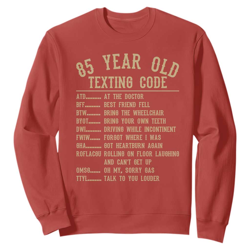 Funny 85 Year Old Texting Code Sweatshirt Senior Citizen 85th Birthday Gift