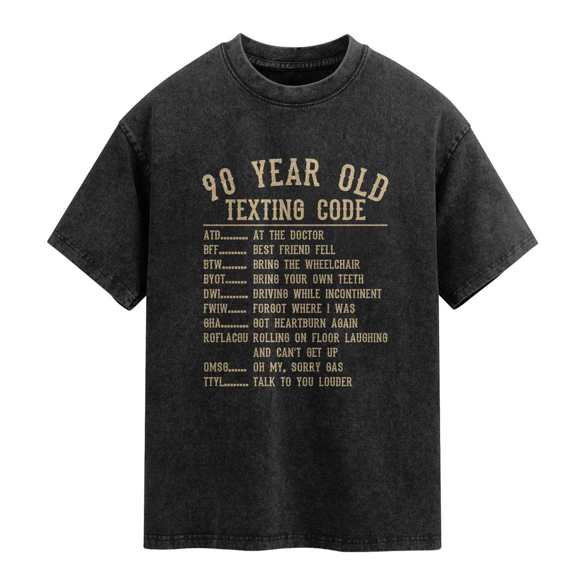 Funny 90 Year Old Texting Code Washed Cotton T-Shirt Senior Citizen 90th Birthday Gift