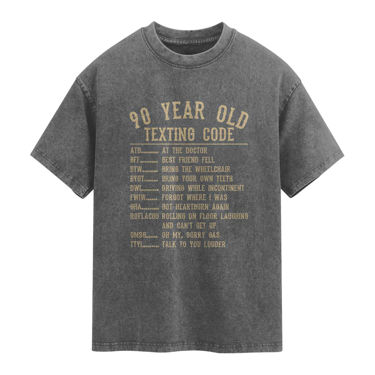 Funny 90 Year Old Texting Code Washed Cotton T-Shirt Senior Citizen 90th Birthday Gift