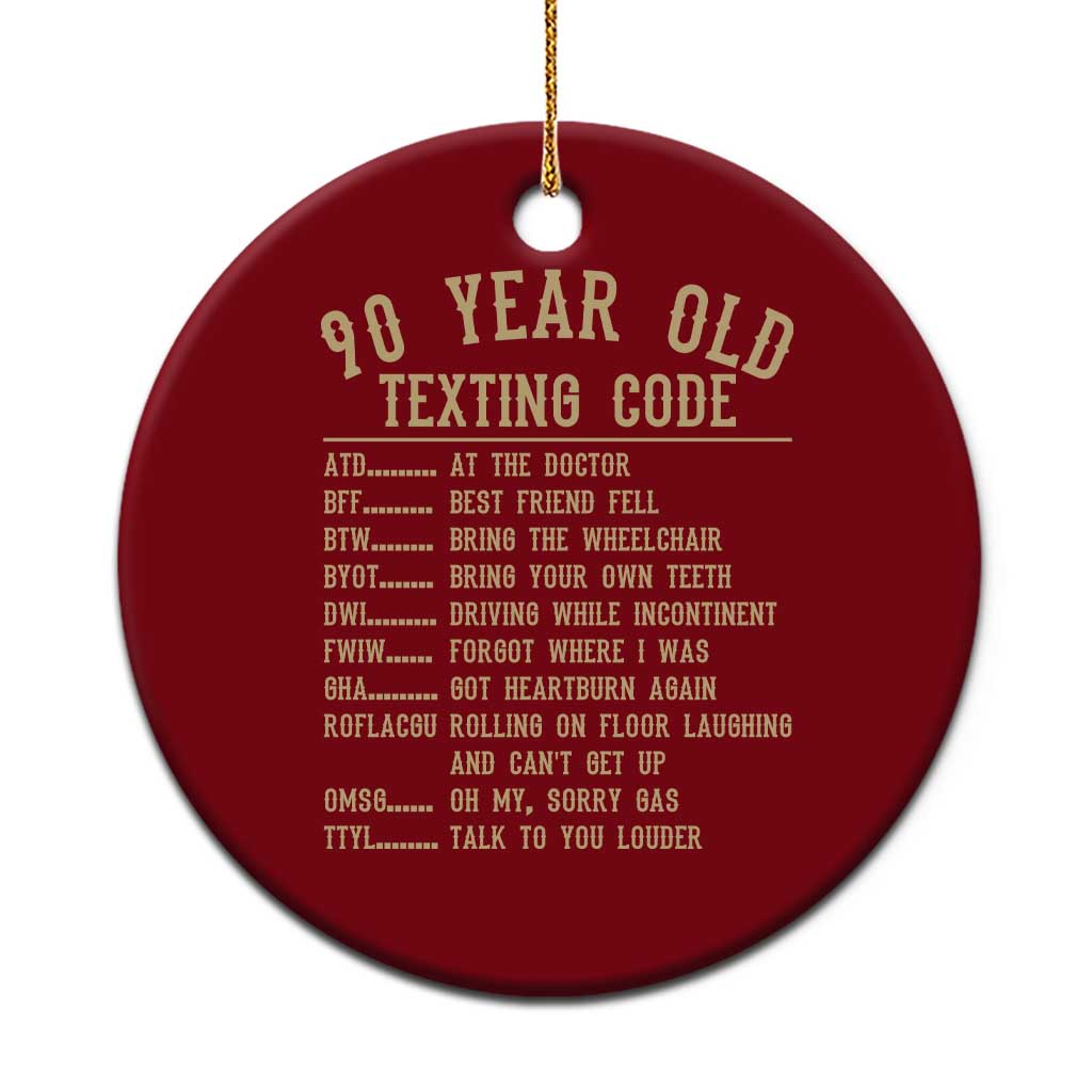 Funny 90 Year Old Texting Code Ceramic Ornament Senior Citizen 90th Birthday Gift