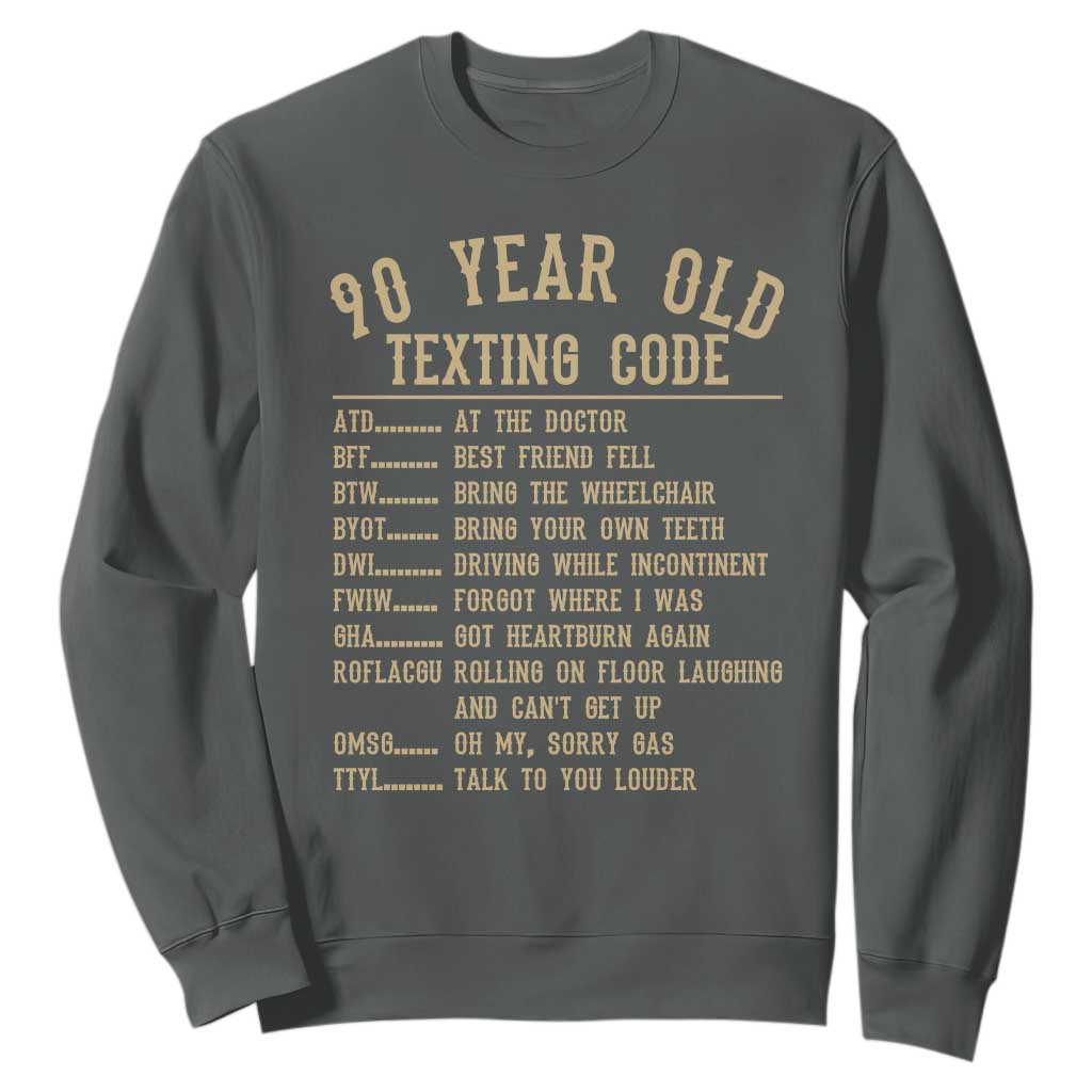 Funny 90 Year Old Texting Code Sweatshirt Senior Citizen 90th Birthday Gift
