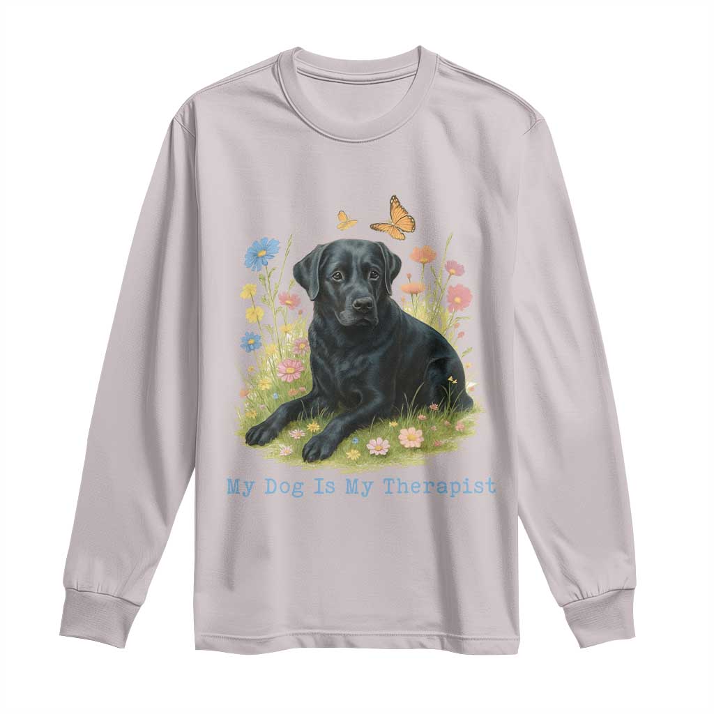 My Dog Is My Therapist Long Sleeve Shirt Labrador Retriever Lover Gift TS12 Ice Gray Print Your Wear