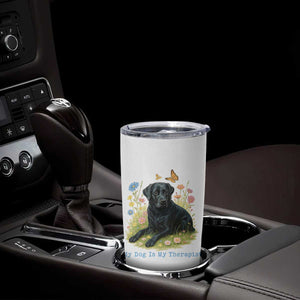 My Dog Is My Therapist Tumbler Cup Labrador Retriever Lover Gift TS12 Print Your Wear
