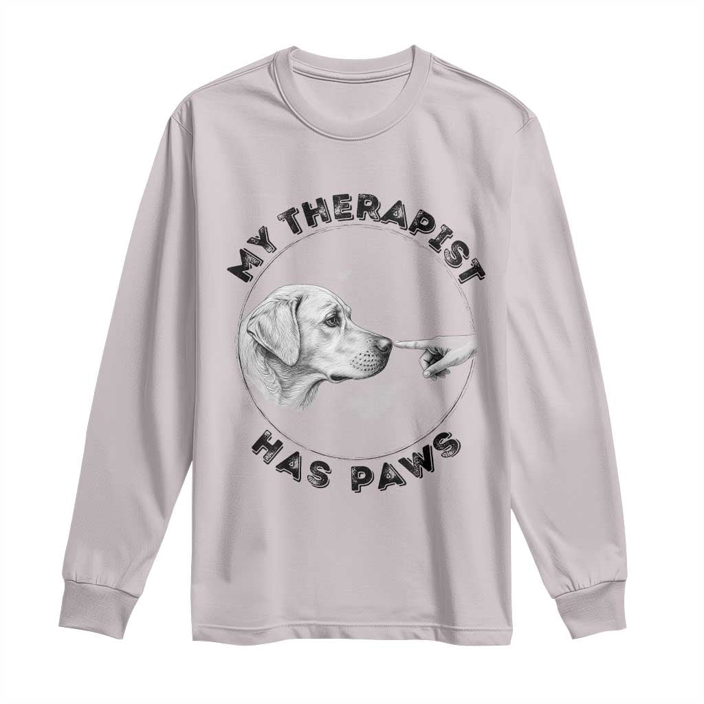Funny Labrador Retriever Gift Long Sleeve Shirt My Therapist Has Paws TS12 Ice Gray Print Your Wear