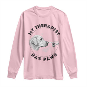 Funny Labrador Retriever Gift Long Sleeve Shirt My Therapist Has Paws TS12 Light Pink Print Your Wear
