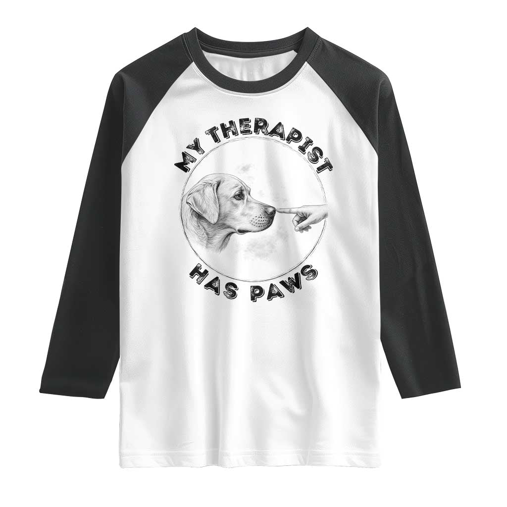 Funny Labrador Retriever Gift Raglan Shirt My Therapist Has Paws TS12 White Black Print Your Wear