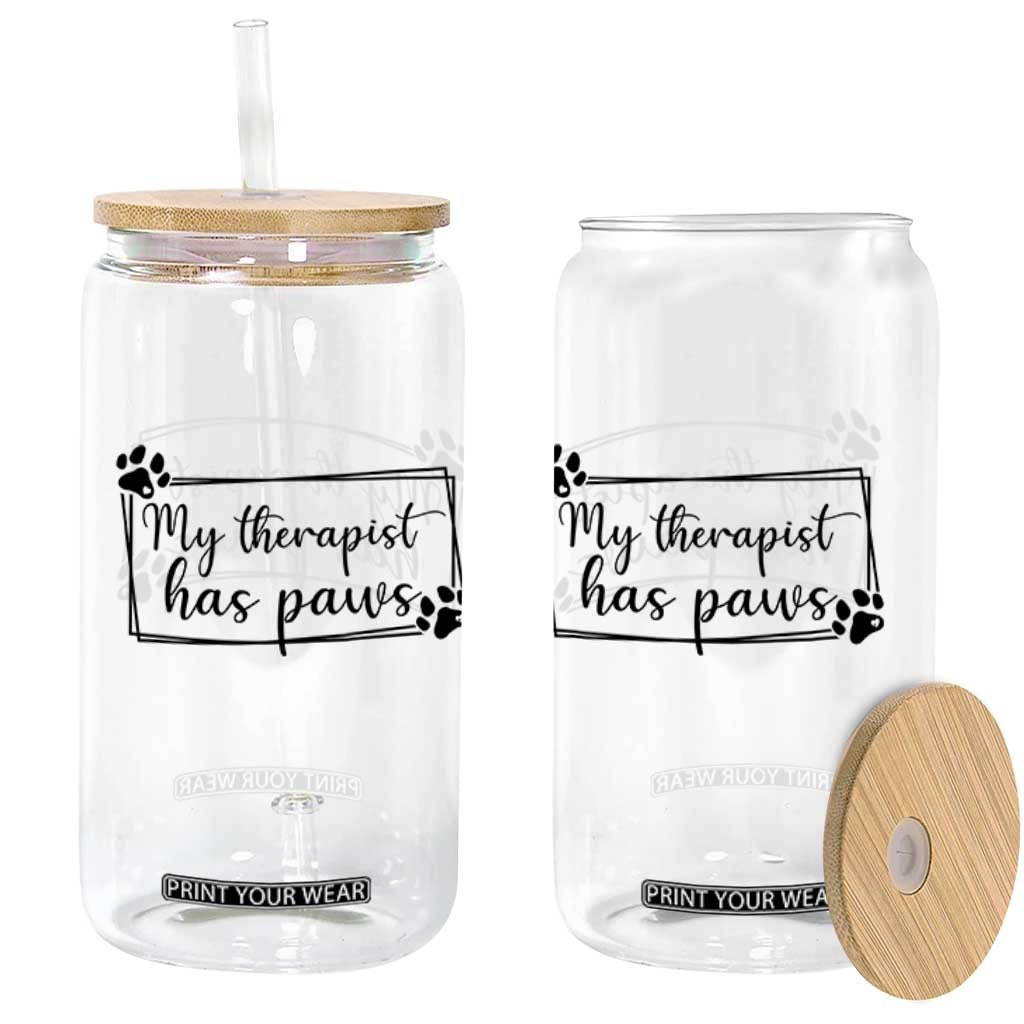 Funny Dog Lover Glass Can My Therapist Has Paws TS12 Print Your Wear