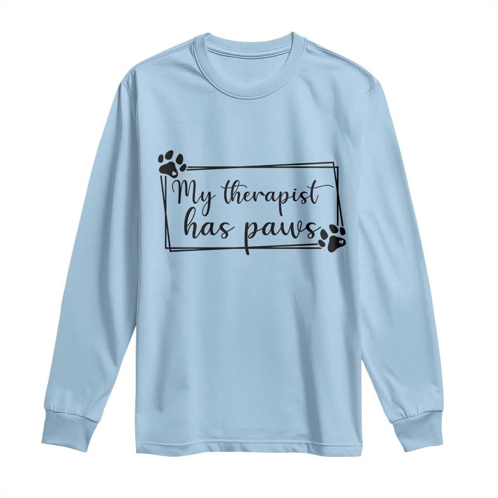 Funny Dog Lover Long Sleeve Shirt My Therapist Has Paws TS12 Light Blue Print Your Wear