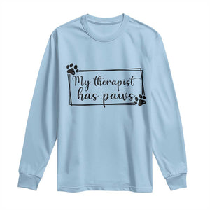 Funny Dog Lover Long Sleeve Shirt My Therapist Has Paws TS12 Light Blue Print Your Wear
