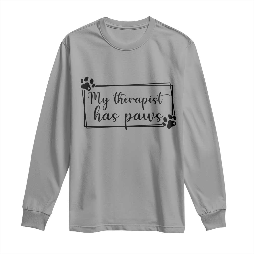 Funny Dog Lover Long Sleeve Shirt My Therapist Has Paws TS12 Sport Gray Print Your Wear