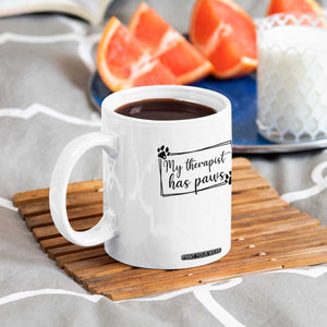 Funny Dog Lover Coffee Mug My Therapist Has Paws TS12 Print Your Wear