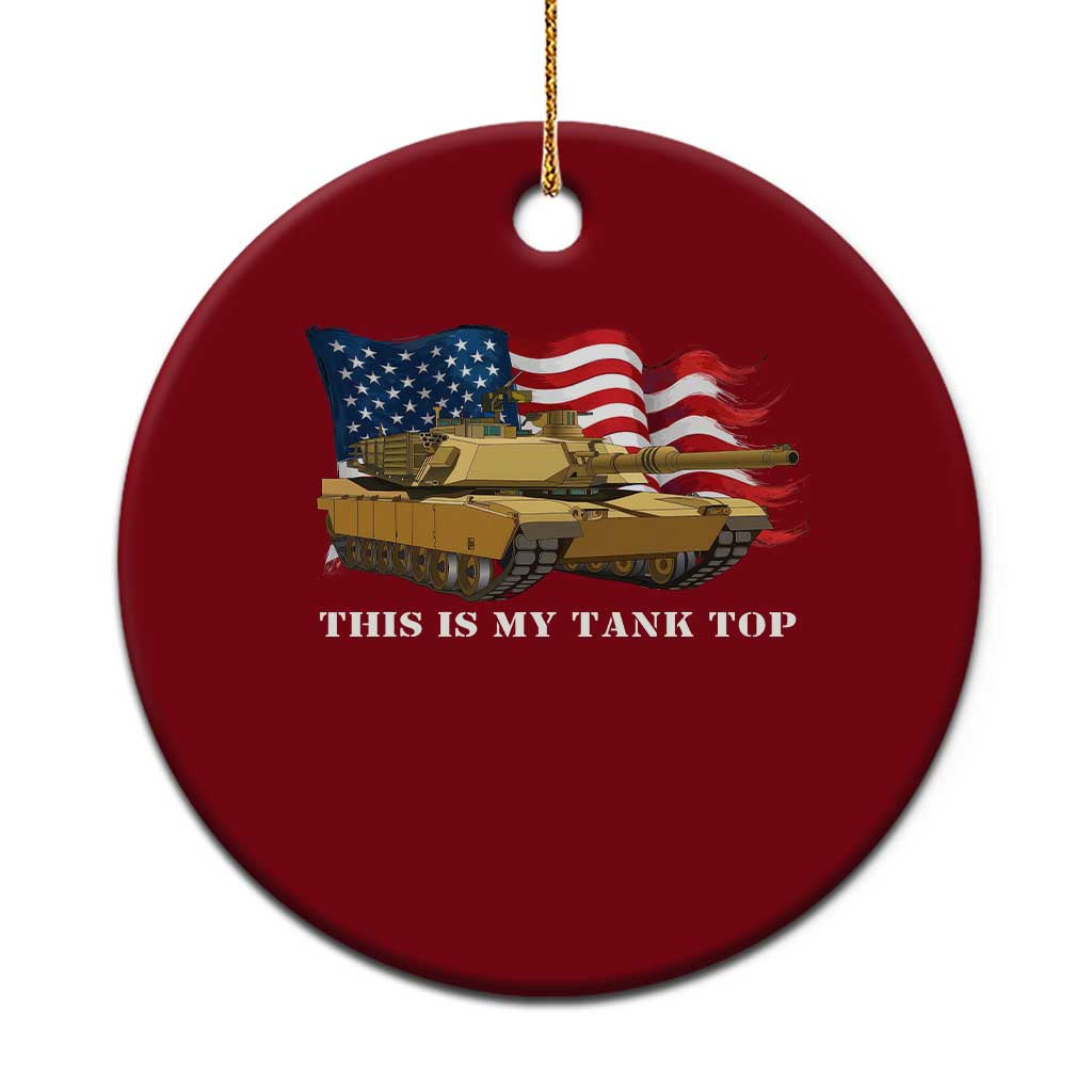 Funny Military Tank Ceramic Ornament This Is My Tank Top American Flag Army Joke