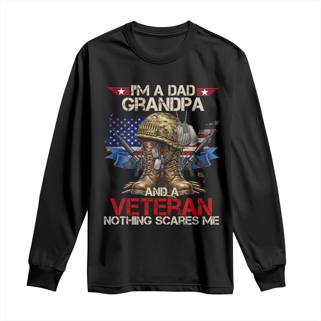 Patriotic Veteran Dad Grandpa Long Sleeve Shirt Nothing Scares Me US Flag
