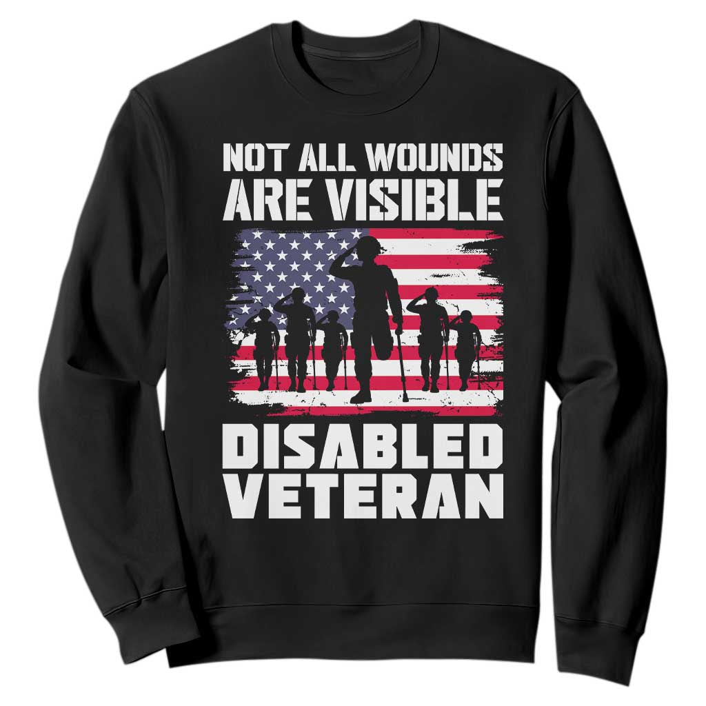 Respect Disabled Veteran Sweatshirt Not All Wounds Are Visible