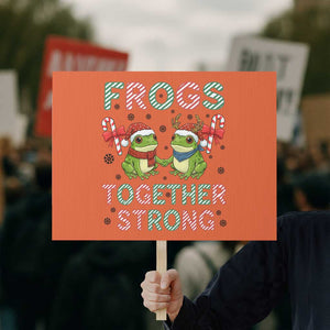 Frogs Together Strong Protest Sign Funny Portland Christmas Resist Gift TS12 Horizontal 18" × 24" Orange Print Your Wear
