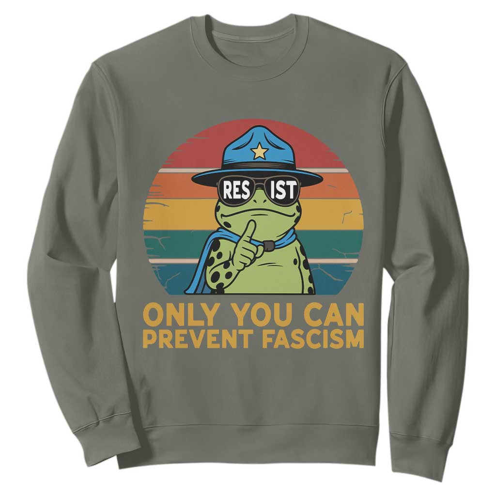 Only You Can Prevent Fascism Sweatshirt Funny Portland Frog Protest Gift TS12 Military Green Print Your Wear