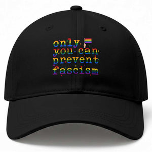 Funny LGBT Activist Baseball Cap Only You Can Prevent Fascism Protest Gift TS12 Print Your Wear