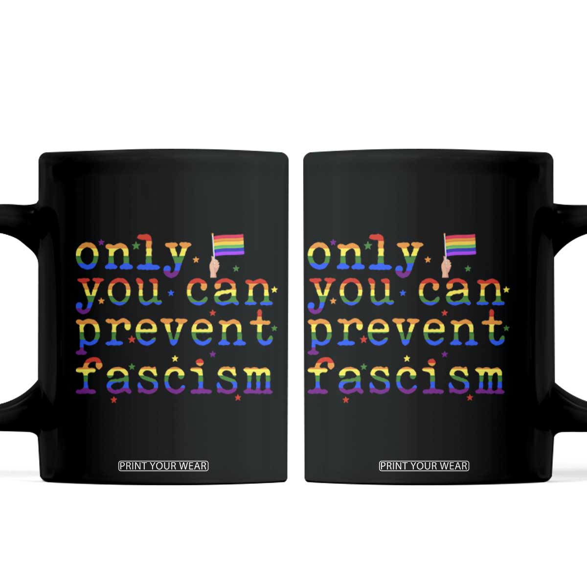 Funny LGBT Activist Coffee Mug Only You Can Prevent Fascism Protest Gift TS12 Black Print Your Wear