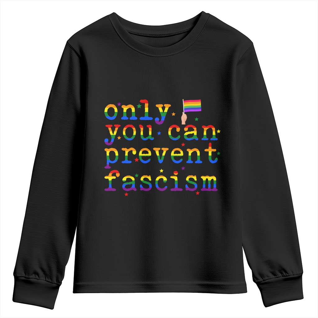 Funny LGBT Activist Youth Sweatshirt Only You Can Prevent Fascism Protest Gift TS12 Black Print Your Wear