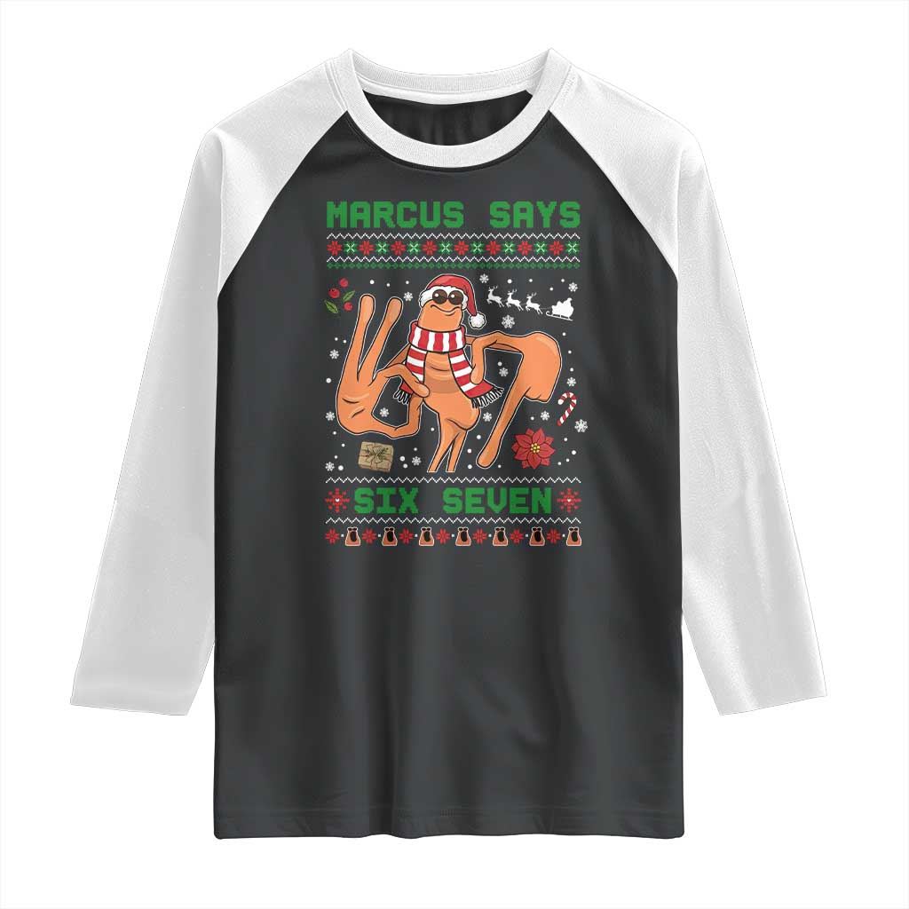 Marcus Says Six Seven Raglan Shirt Funny Ugly Christmas Meme Gift TS12 Black White Print Your Wear