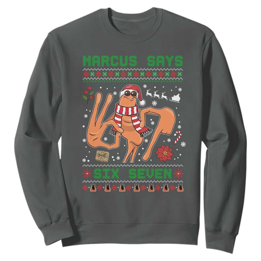 Marcus Says Six Seven Sweatshirt Funny Ugly Christmas Meme Gift TS12 Dark Heather Print Your Wear