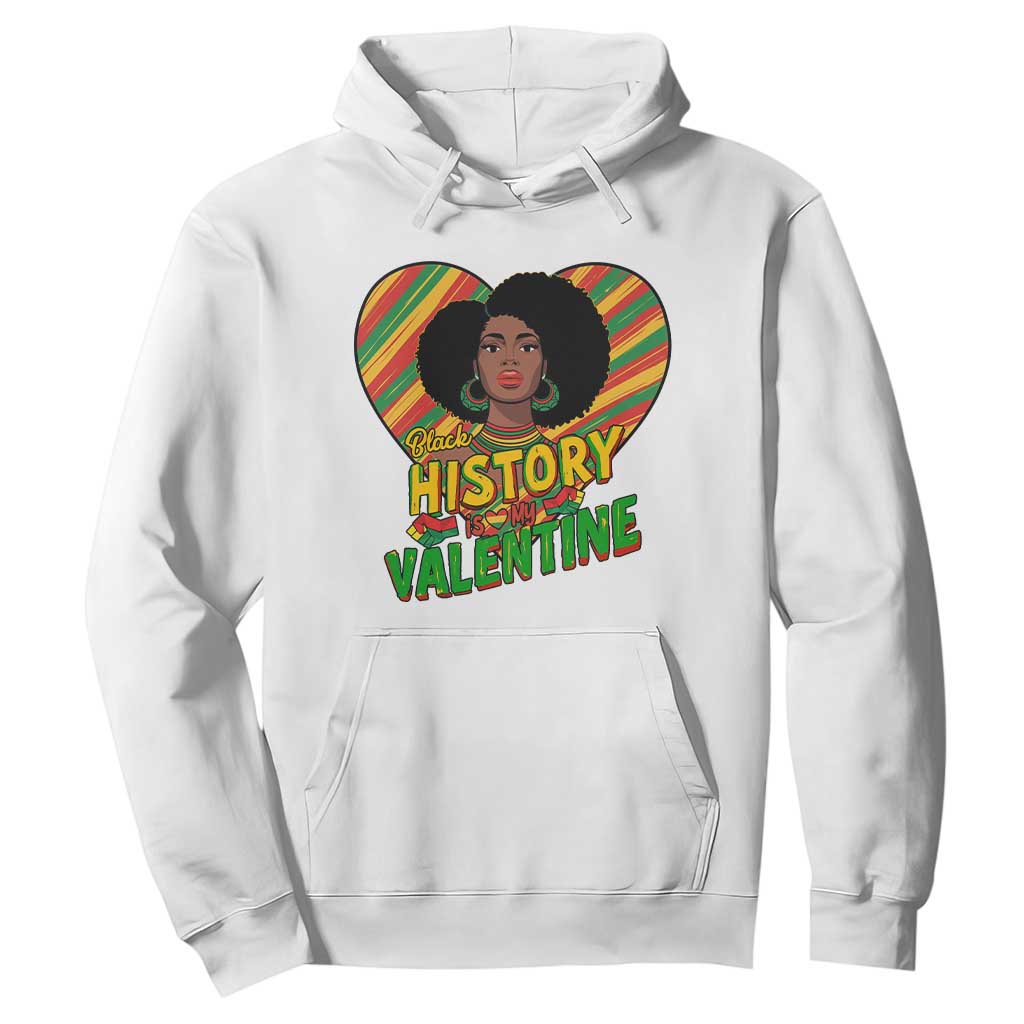 Black History Is My Valentine Hoodie Gift For Black Women TS12 White Print Your Wear