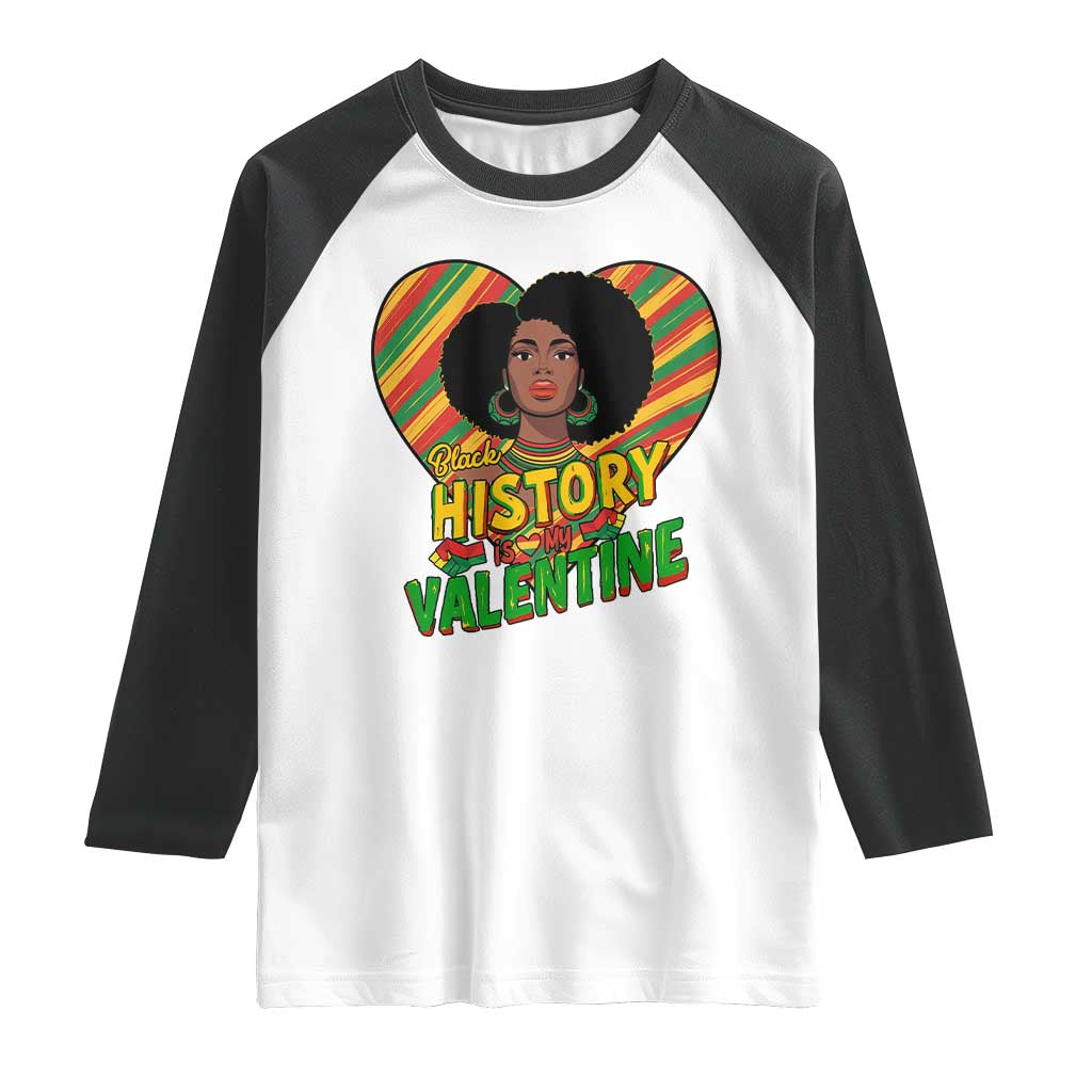 Black History Is My Valentine Raglan Shirt Gift For Black Women TS12 White Black Print Your Wear