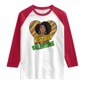 Black History Is My Valentine Raglan Shirt Gift For Black Women TS12 White Red Print Your Wear