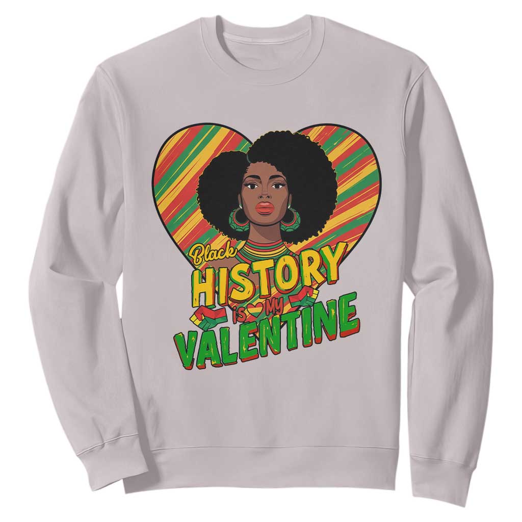 Black History Is My Valentine Sweatshirt Gift For Black Women TS12 Ice Gray Print Your Wear