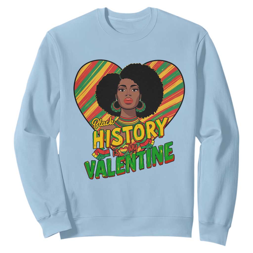 Black History Is My Valentine Sweatshirt Gift For Black Women TS12 Light Blue Print Your Wear