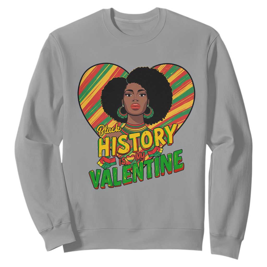 Black History Is My Valentine Sweatshirt Gift For Black Women TS12 Sport Gray Print Your Wear