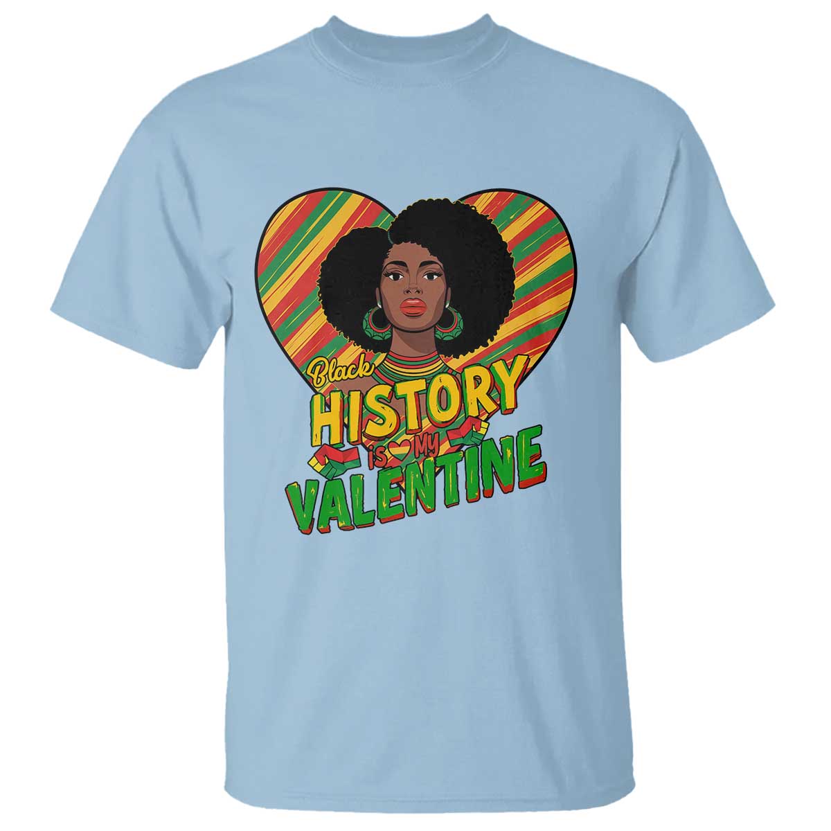 Black History Is My Valentine T Shirt Gift For Black Women TS12 Light Blue Print Your Wear