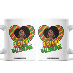 Black History Is My Valentine Coffee Mug Gift For Black Women TS12 White Print Your Wear