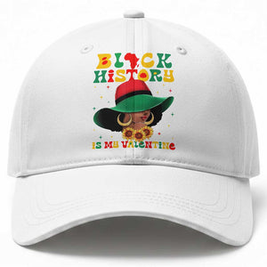 Black History Is My Valentine Baseball Cap Women Gift For February TS12 Print Your Wear