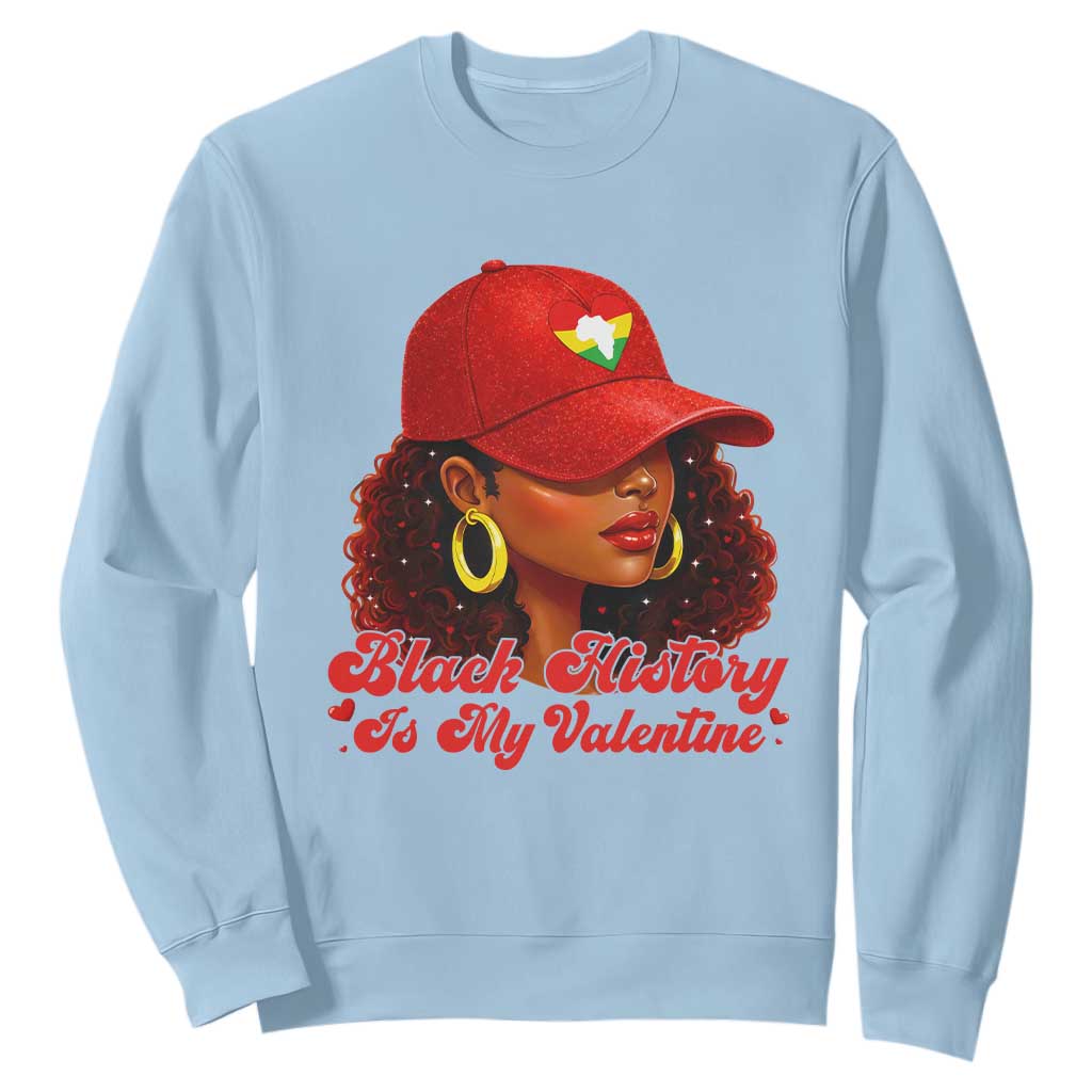 Black History Is My Valentine Sweatshirt Melanin Pride Valentines Day Gift TS12 Light Blue Print Your Wear