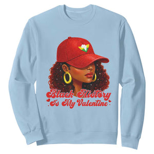 Black History Is My Valentine Sweatshirt Melanin Pride Valentines Day Gift TS12 Light Blue Print Your Wear