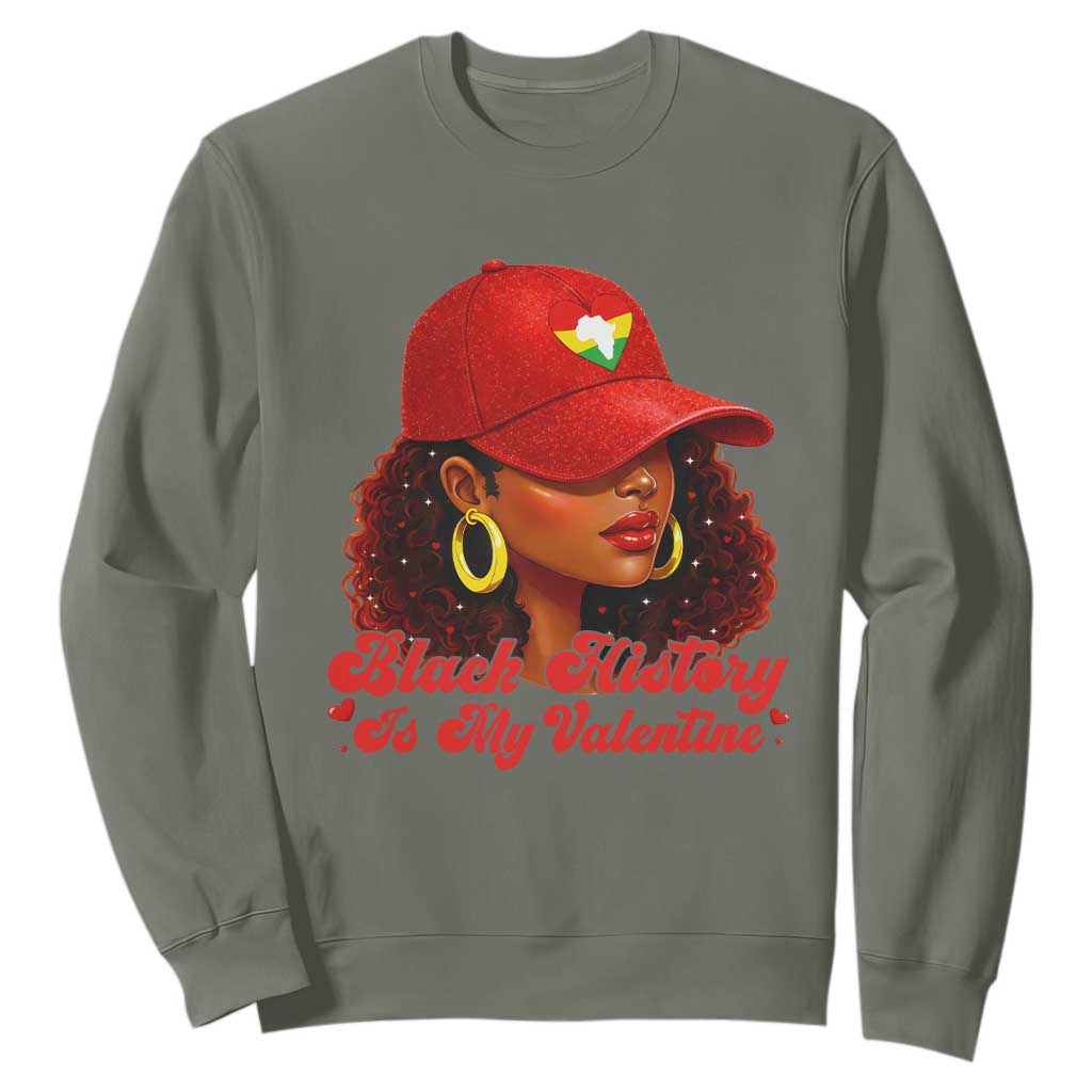 Black History Is My Valentine Sweatshirt Melanin Pride Valentines Day Gift TS12 Military Green Print Your Wear